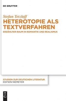 Heterotopie ALS Textverfahren: Erzahlter Raum in Romantik Und Realismus