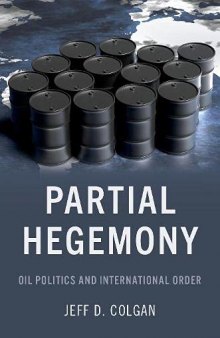 Partial Hegemony: Oil Politics and International Order