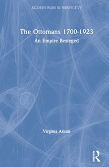 The Ottomans 1700-1923: An Empire Besieged