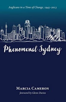 Phenomenal Sydney: Anglicans in a Time of Change, 1945-2013