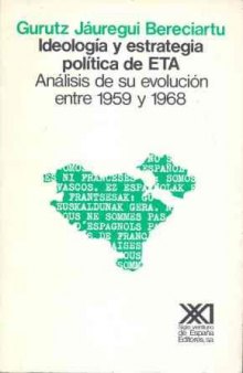 Ideología y estrategia política de ETA: Análisis de su evolución entre 1959-1968 (Historia) (Spanish Edition)