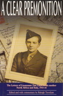 A Clear Premonition: The Letters of Lieutenant Tim Lloyd, 1943-1944 (Letters of LT Tim Lloyd to His Mother - Italy and North Afri)