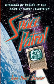 Space Patrol: Missions of Daring in the Name of Early Television