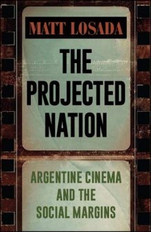 The Projected Nation: Argentine Cinema and the Social Margins