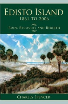 Edisto Island, 1861 to 2006 : ruin, recovery and rebirth