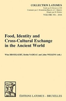 Food, Identity and Cross-Cultural Exchange in the Ancient World (Collection Latomus)