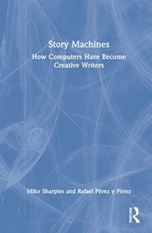 Story Machines: How Computers Have Become Creative Writers