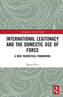 International Legitimacy and the Domestic Use of Force: A New Theoretical Framework