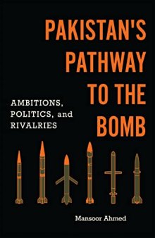Pakistan's Pathway to the Bomb: Ambitions, Politics, and Rivalries