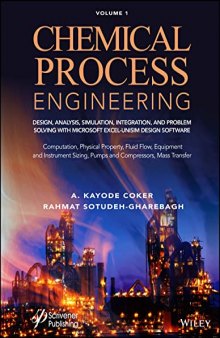 Chemical Process Engineering, Volume 1: Design, Analysis, Simulation and Integration, and Problem Solving With Microsoft Excel – UniSim Design Software