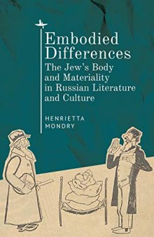 Embodied Differences: The Jew’s Body and Materiality in Russian Literature and Culture