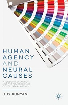 Human Agency and Neural Causes: Philosophy of Action and the Neuroscience of Voluntary Agency