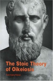 The Stoic Theory of Oikeiosis: Moral Development and Social Interaction in Early Stoic Philosophy