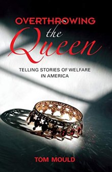 Overthrowing the queen : telling stories of welfare in America