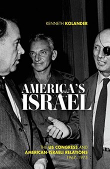 America's Israel: The US Congress and American-Israeli Relations, 1967–1975