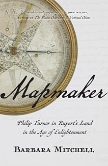 Mapmaker: Philip Turnor in Rupert's Land in the Age of Enlightenment