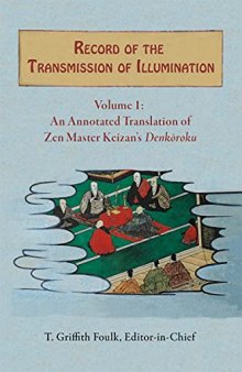 Record of the Transmission of Illumination, Volume 1: An Annotated Translation of Zen Master Keizan’s Denkōroku