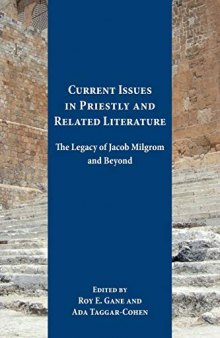 Current Issues in Priestly and Related Literature: The Legacy of Jacob Milgrom and Beyond