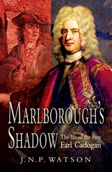 Marlborough's Shadow: The Life of the First Earl Cadogan