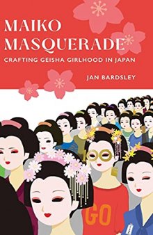 Maiko masquerade crafting geishagirlhood in Japan