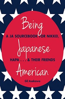 Being Japanese American: A JA Sourcebook for Nikkei, Hapa ... & Their Friends
