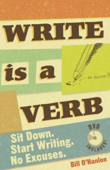 Write Is a Verb: Sit Down, Start Writing, No Excuses (Book + Handouts + Worksheets + Podcasts)