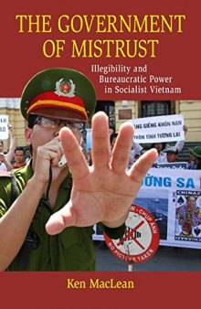 The Government of Mistrust: Illegibility and Bureaucratic Power in Socialist Vietnam