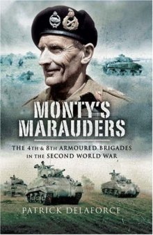 Monty’s Marauders: The 4th and 8th Armoured Brigades in the Second World War
