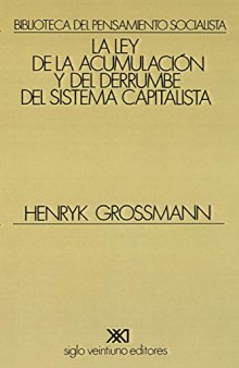 La ley de la acumulación y del derrumbe del sistema capitalista: Una teoría de la crisis (Spanish Edition)