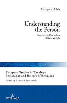 Understanding the Person: Essays on the Personalism of Karol Wojtyła