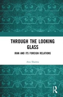 Through the Looking Glass: Iran and Its Foreign Relations