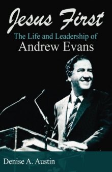 Jesus First: The Life and Leadership of Andrew Evans