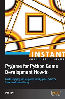 Instant Pygame for Python Game Development How-to: Create Engaging and Fun Games with Pygame, Python's Game Development Library