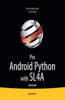 Pro Android Python with SL4A: Writing Android Native Apps Using Python, Lua, and Beanshell