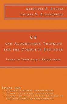 C# and Algorithmic Thinking for the Complete Beginner: Learn to Think Like a Programmer