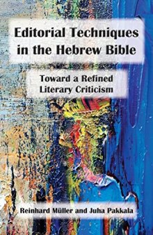 Editorial Techniques in the Hebrew Bible: Reconstructing the Literary History of the Hebrew Bible