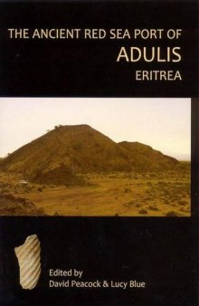 The Ancient Red Sea Port of Adulis, Eritrea: Report of the Etritro-British Expedition, 2004-5