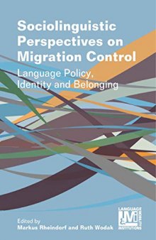 Sociolinguistic perspectives on migration control : language policy, identity and belonging