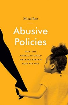 Abusive policies : how the American child welfare system lost its way