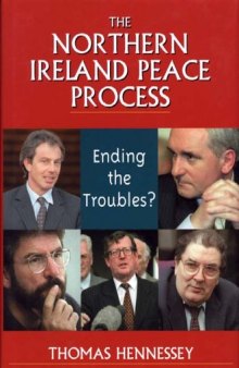 The Northern Ireland Peace Process: Ending the Troubles?