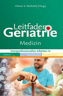 Leitfaden Geriatrie Medizin: Interprofessionell Arbeiten in Medizin Pflege Physiotherapie