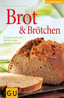 Brot & Brötchen [knusprig-frisch aus Backofen oder Brotbackautomat]