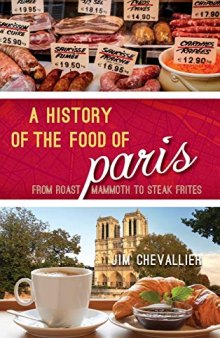 A History of the Food of Paris: From Roast Mammoth to Steak Frites