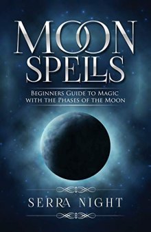 MOON SPELLS: Beginners Guide To Magic With The Phases of the Moon