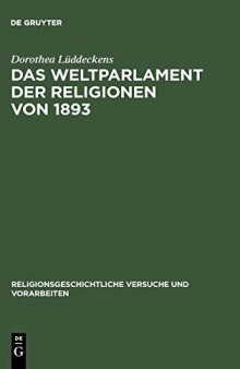 Das Weltparlament der Religionen von 1893: Strukturen interreligiöser Begegnung im 19. Jahrhundert