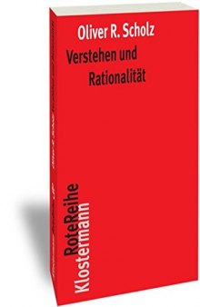 Verstehen und Rationalität: Untersuchungen zu den Grundlagen von Hermeneutik und Sprachphilosophie. Überarb. Habil-Schr.