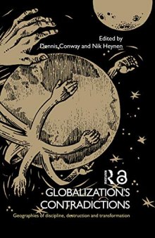 Globalization's Contradictions: Geographies Of Discipline, Destruction And Transformation