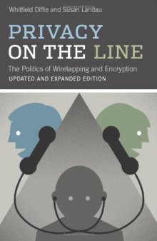 Privacy On The Line: The Politics Of Wiretapping And Encryption | Updated And expanded