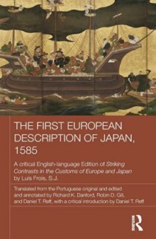 The First European Description of Japan, 1585: A Critical English-Language Edition of Striking Contrasts in the Customs of Europe and Japan
