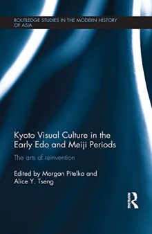 Kyoto Visual Culture in the Early Edo and Meiji Periods: The Arts of Reinvention